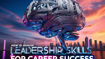 How to Develop Leadership Skills for Career Success_1