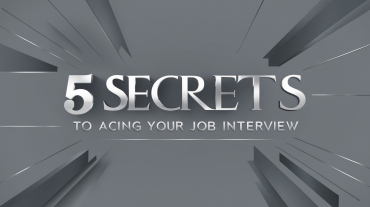 5 Secrets to Acing Your Job Interview